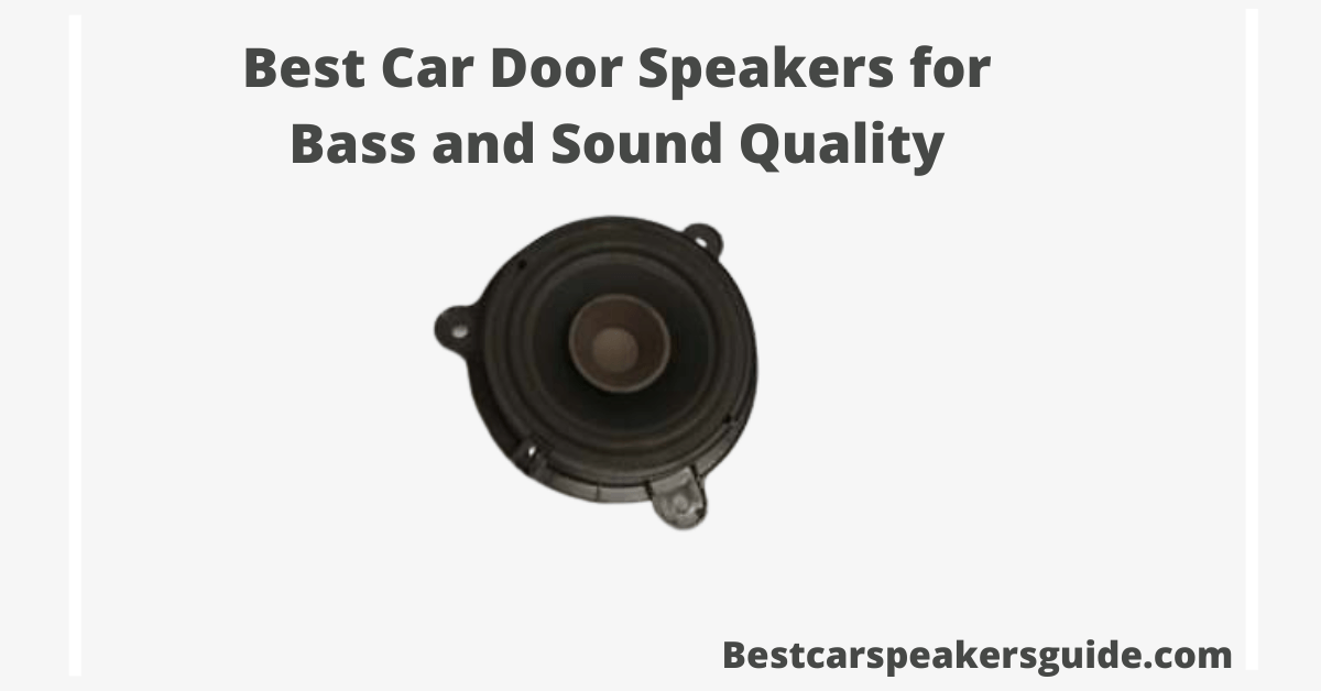 You are currently viewing Best Car Door Speakers for Bass and Sound Quality 2022