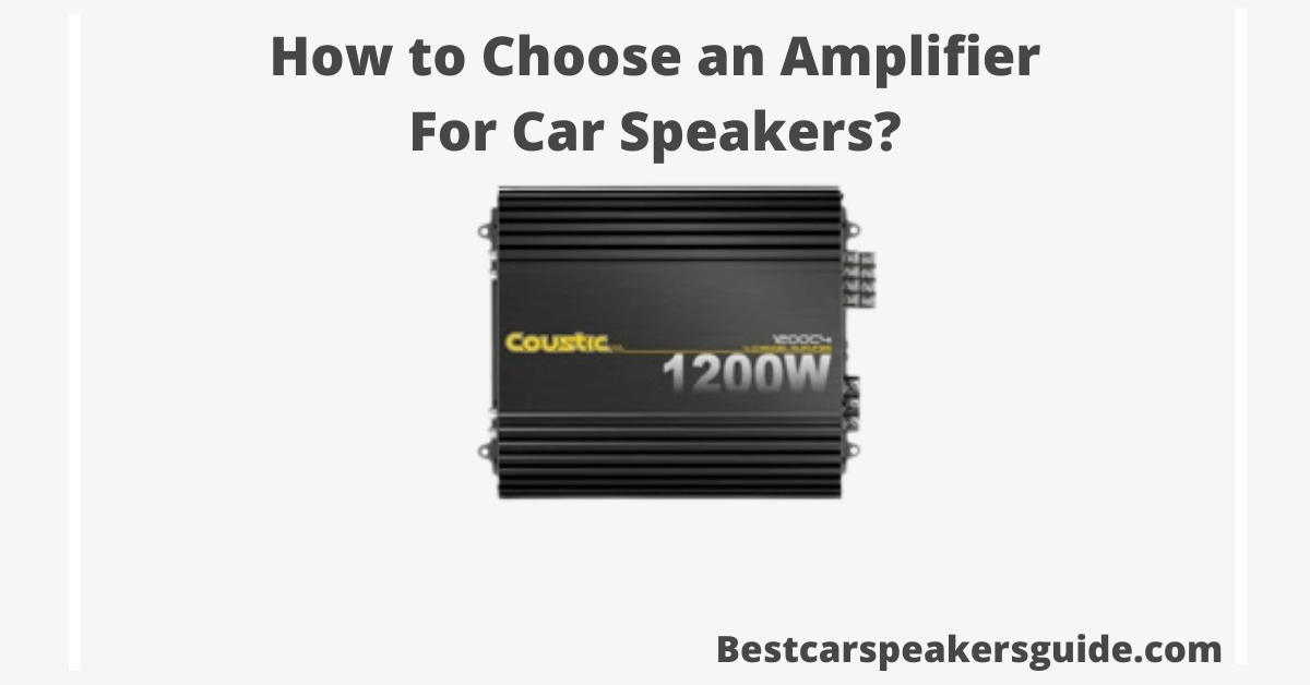 Read more about the article How to Choose an Amplifier for Car Speakers in 2022?