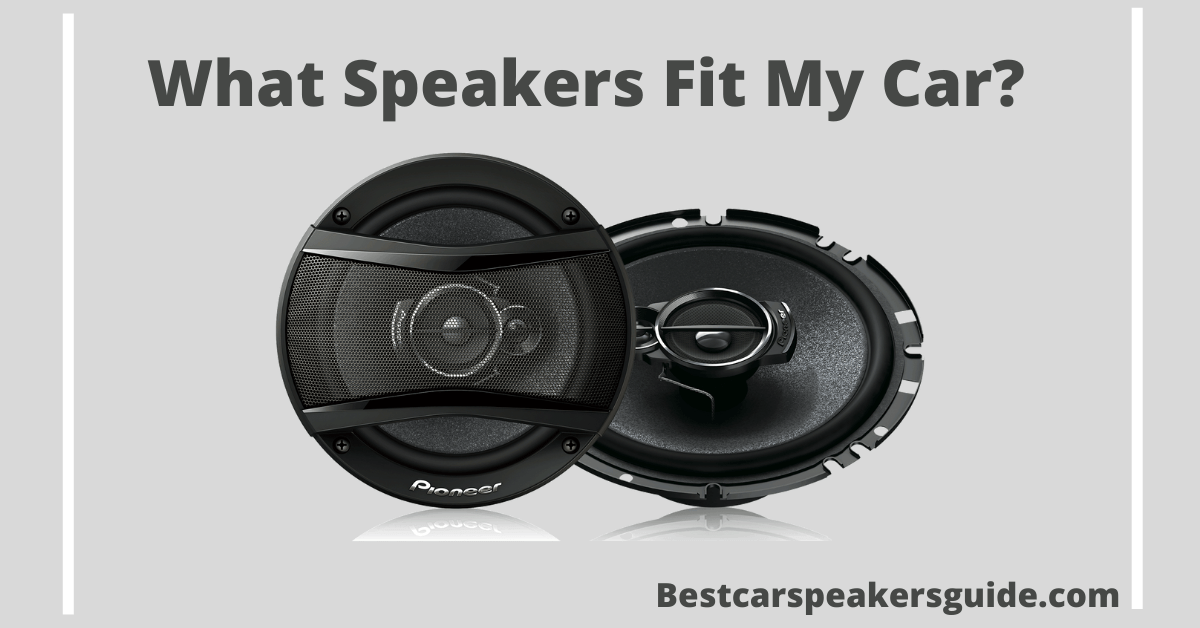 Read more about the article What Speakers Fit My Car in 2023?