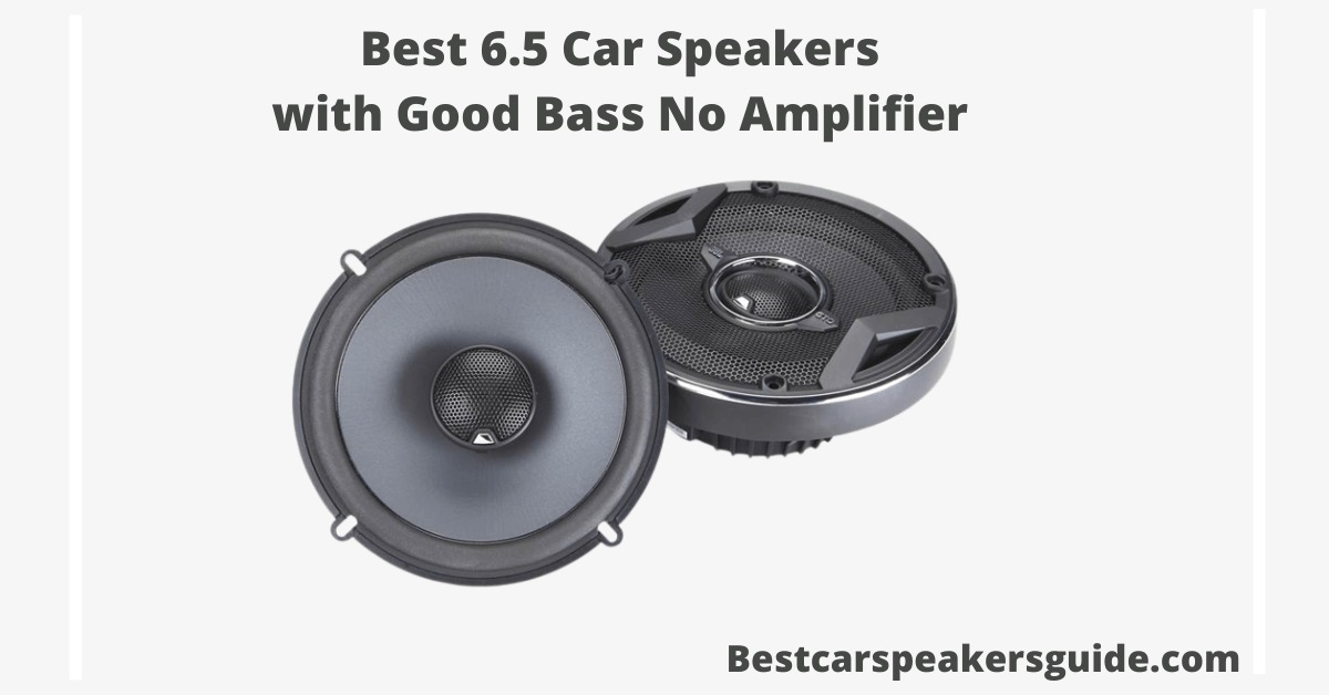 Read more about the article Best 6.5 Car Speakers with Good Bass No Amplifier
