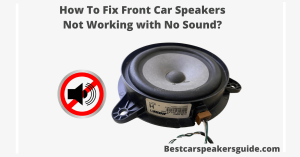 Read more about the article How To Fix Front Car Speakers Not Working with No Sound?